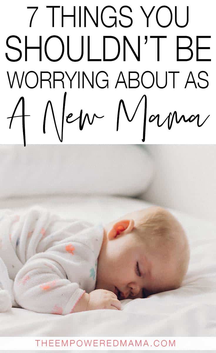 When we become Mothers we tend to spend a whole lot of time stressing and worrying about so many different things. There are some things we should be mindful of, but there is also a whole heap of things we shouldn't waste our time worrying about as a new Mama - and these are some of them.