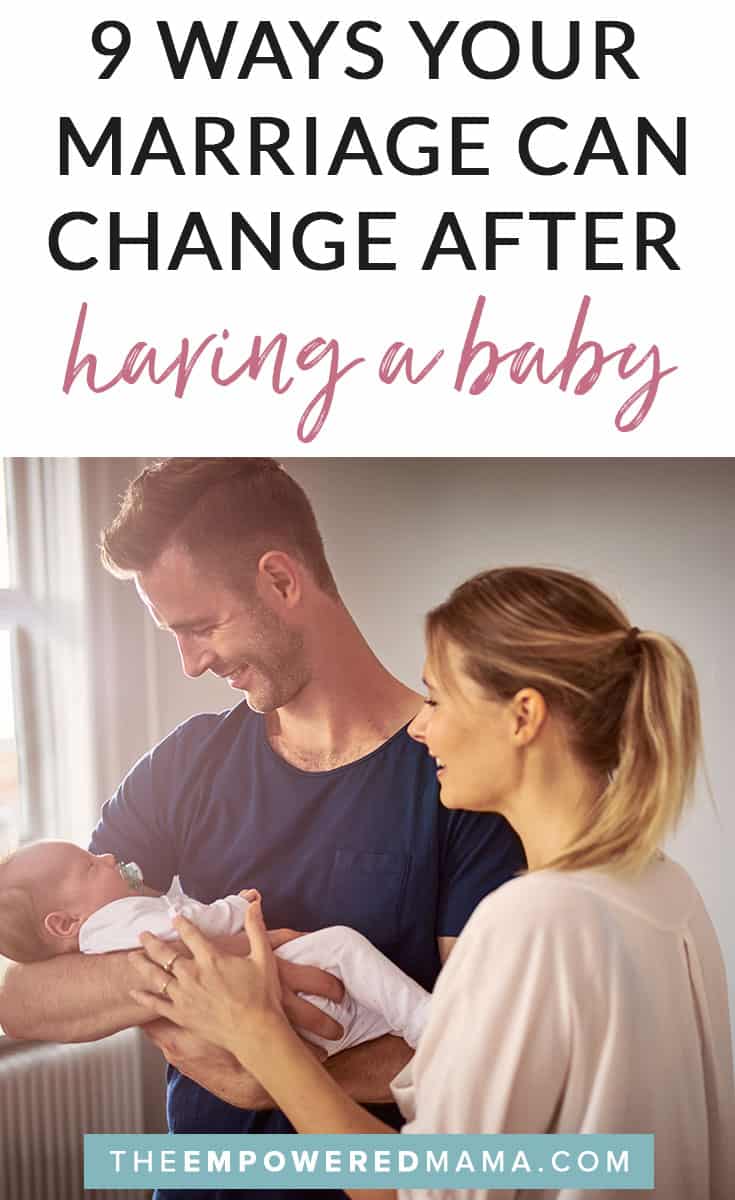 9 Ways My Marriage Changed After Having a Baby The Empowered Mama