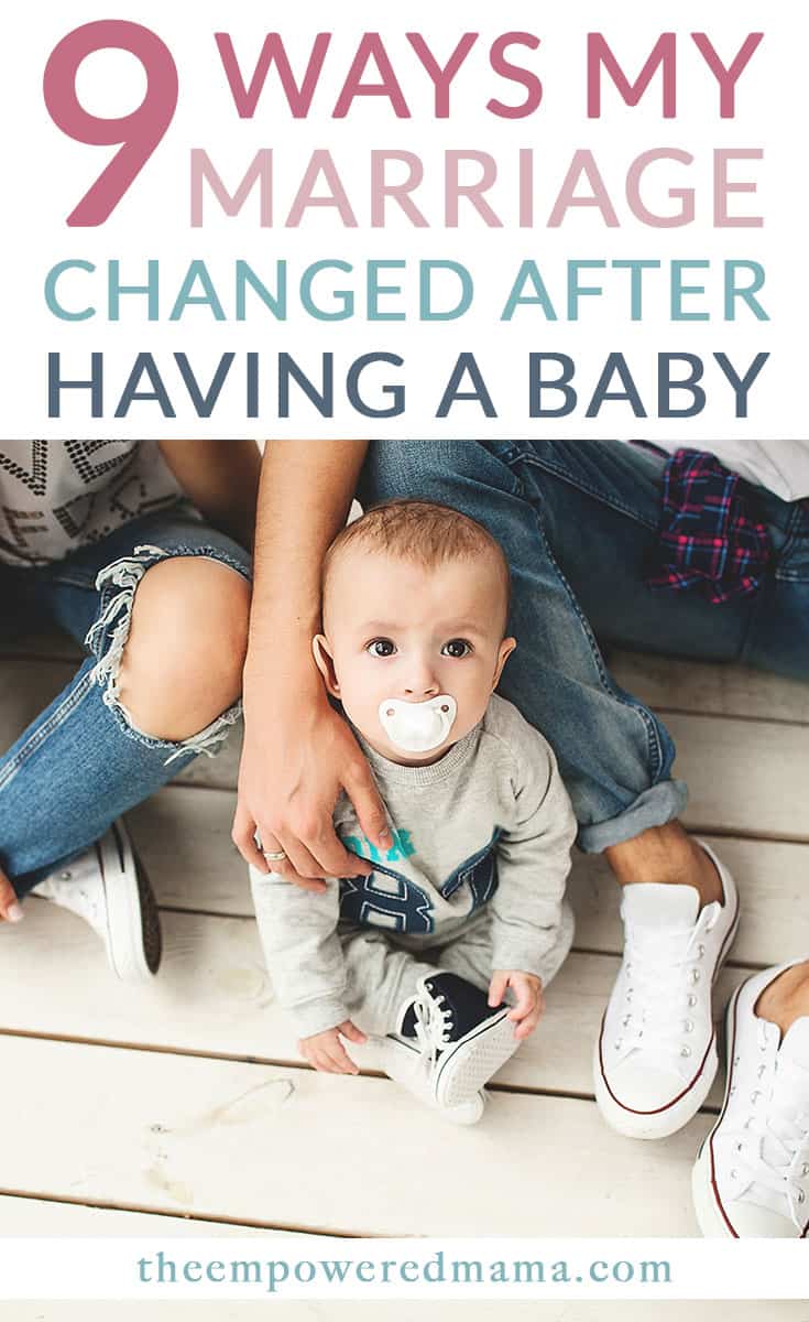 9 Ways My Marriage Changed After Having a Baby The Empowered Mama