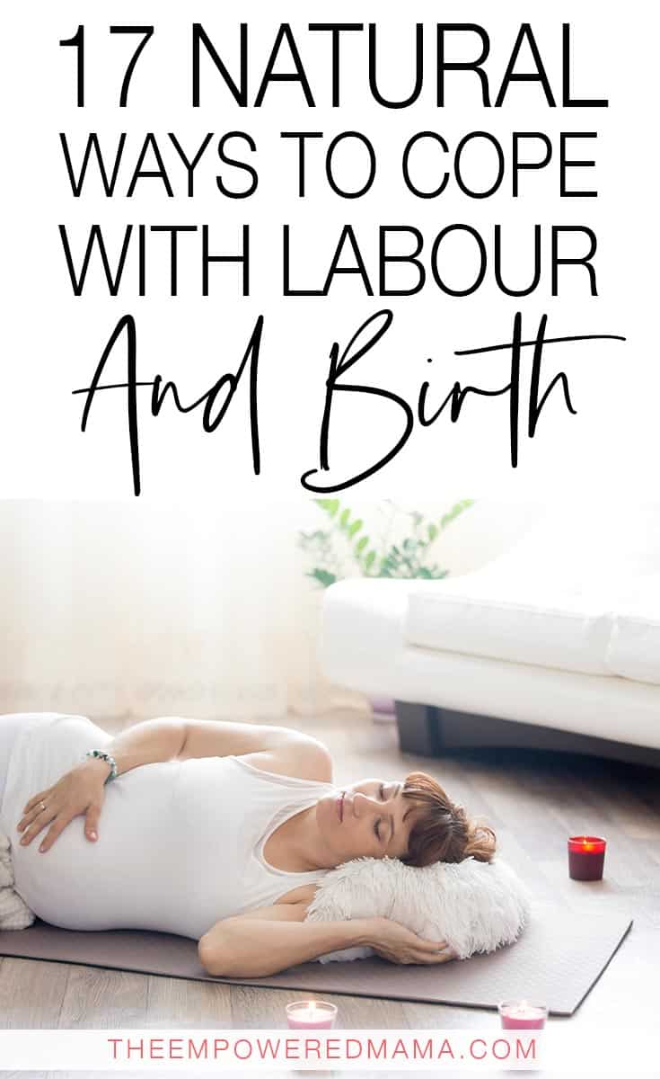 Labour and birth is one of the most physically and emotionally profound experiences of your life. Here are 17 natural ways to cope with labour and birth, so you can prepare and help yourself in labour to work towards a positive experience.