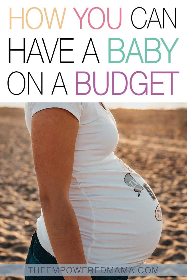 How To Have A Baby On A Budget The Empowered Mama