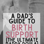 Women who feel loved and supported are more likely to experience a positive birth. Here's the ultimate Dad's guide to birth support and being a Daddy Doula.
