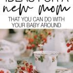 When you're a new mom, the idea of self care seems laughable. But it is so incredibly important. Here are some self care ideas for a new mom that you can do with your baby around.