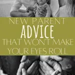 From the moment you tell people you're pregnant you're going to get all kinds of new parent advice thrown your way. Here's the advice you don't want to ignore.