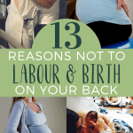 You've seen the movies where the Mama is giving birth while laying down and legs up, but there are reasons why you shouldn't labour and birth on your back. Learn why being on your back isn't the best position for labour and birth, and what you can do instead.