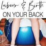 You've seen the movies where the Mama is giving birth while laying down and legs up, but there are reasons why you shouldn't labour and birth on your back. Learn why being on your back isn't the best position for labour and birth, and what you can do instead.