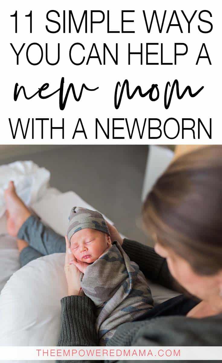 11 Simple Ways to Help a Mom With a Newborn - The Empowered Mama
