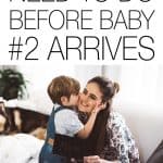 Preparing for your second baby is totally different to preparing for your first. Add these simple things to do before baby number 2 arrives to your list to ensure you make the most of the time you have before your second baby arrives.