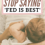 Have you heard the term 'fed is best'? Often used to describe how we feed our babies, but we need to stop saying it. It can actually cause more harm.