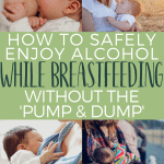 Have you been told that if you drink alcohol while breastfeeding you have to 'pump and dump'? This isn't true! Here's how you can safely enjoy alcohol while breastfeeding.