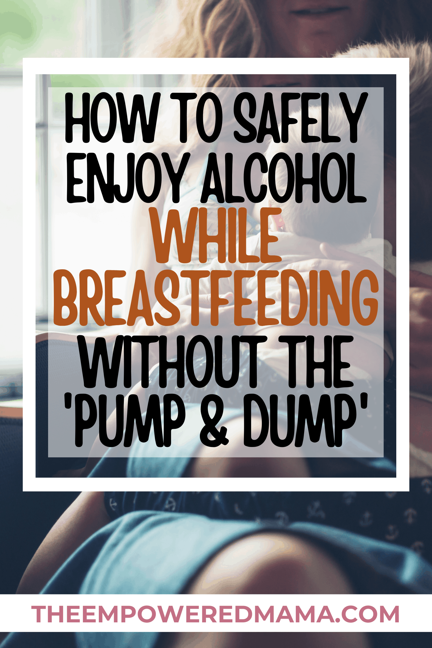 How To Safely Enjoy Alcohol While Breastfeeding.. Without The 'Pump And
