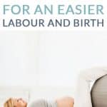 The idea of an easier labour and birth is incredibly appealing - so why not prepare for labour with these easy exercises that will not only make labour and birth easier, but will make you feel good too!