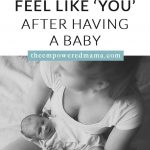 Some women struggle with what to do when you don't feel like you after having a new baby, you can feel lost and like you're a totally different person. This is how you can cope and how you can connect to the 'old' you.