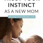 It's not easy to trust your instinct as a new mom, especially when it goes against what many people are saying. Here's how you can tune into that inner voice and build your confidence in motherhood.