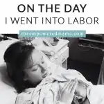 Are you pregnant and wondering what 'going into labor' will actually look like? These are 7 of the things that happened to me on the day I went into labor.