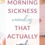 Combat your nausea with these 15 morning sickness remedies that actually work